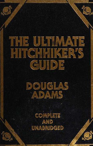 Works (Hitch Hiker's Guide to the Galaxy / Restaurant at the End of the Universe / Life, the Universe and Everything / So Long, and Thanks for All the Fish / Mostly Harmless / Young Zaphod Plays it Safe)