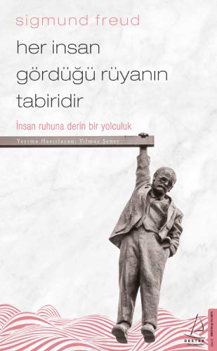 Sigmund Freud: Her İnsan Gördüğü Rüyanın Tabiridir - İnsan Ruhuna Derin Bir Yolculuk